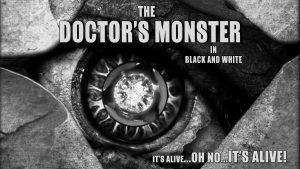 The Doctor's Monster In Black And White