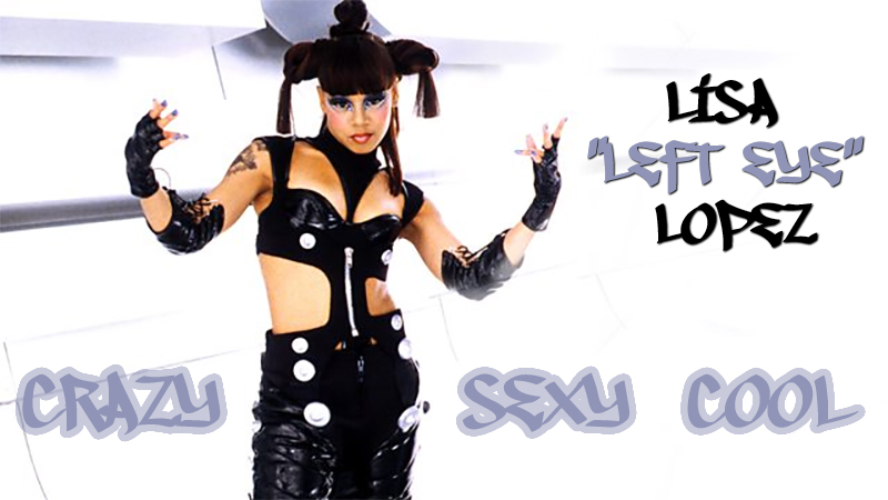 Lisa “Left Eye” Lopez: Crazy Sexy Cool